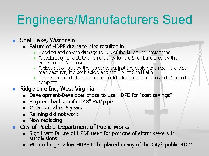 Engineers/Manufacturers Sued n Shell Lake, Wisconsin n Failure of HDPE drainage pipe resulted in: