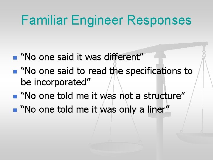 Familiar Engineer Responses n n “No one said it was different” “No one said