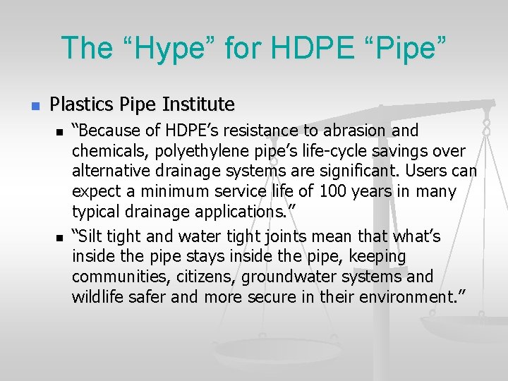 The “Hype” for HDPE “Pipe” n Plastics Pipe Institute n n “Because of HDPE’s