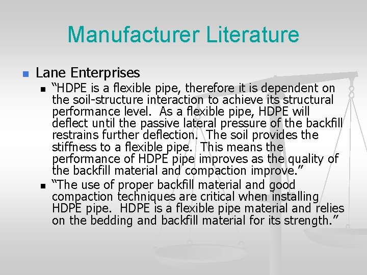 Manufacturer Literature n Lane Enterprises n n “HDPE is a flexible pipe, therefore it