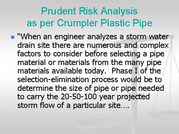 Prudent Risk Analysis as per Crumpler Plastic Pipe n “When an engineer analyzes a