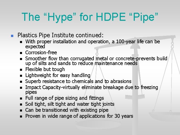 The “Hype” for HDPE “Pipe” n Plastics Pipe Institute continued: n n n With