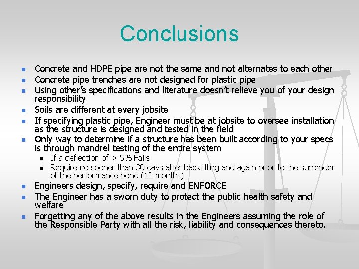 Conclusions n n n Concrete and HDPE pipe are not the same and not