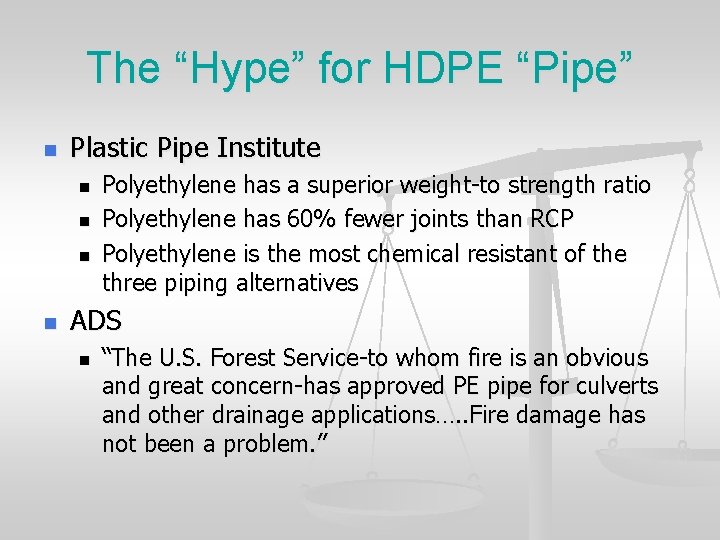 The “Hype” for HDPE “Pipe” n Plastic Pipe Institute n n Polyethylene has a