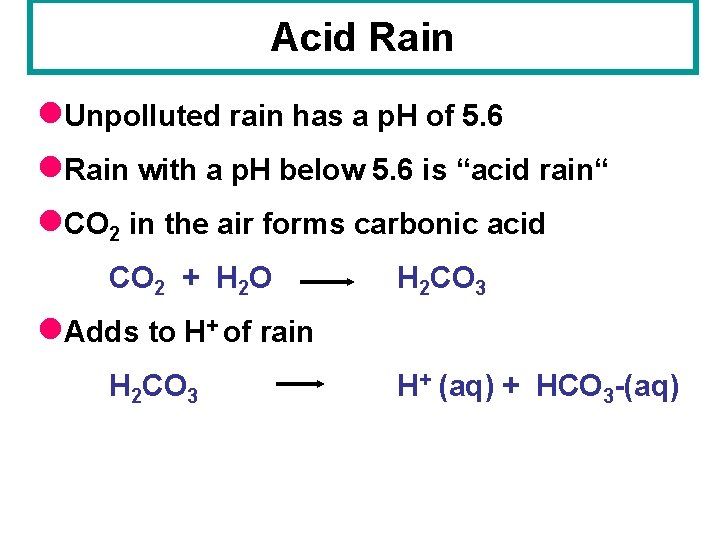 Acid Rain l. Unpolluted rain has a p. H of 5. 6 l. Rain