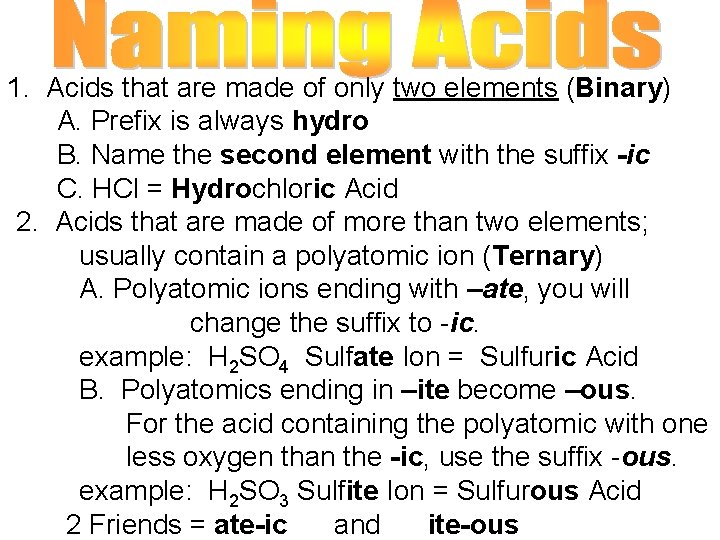 1. Acids that are made of only two elements (Binary) A. Prefix is always