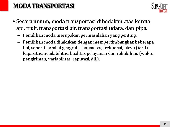 MODA TRANSPORTASI • Secara umum, moda transportasi dibedakan atas kereta api, truk, transportasi air,