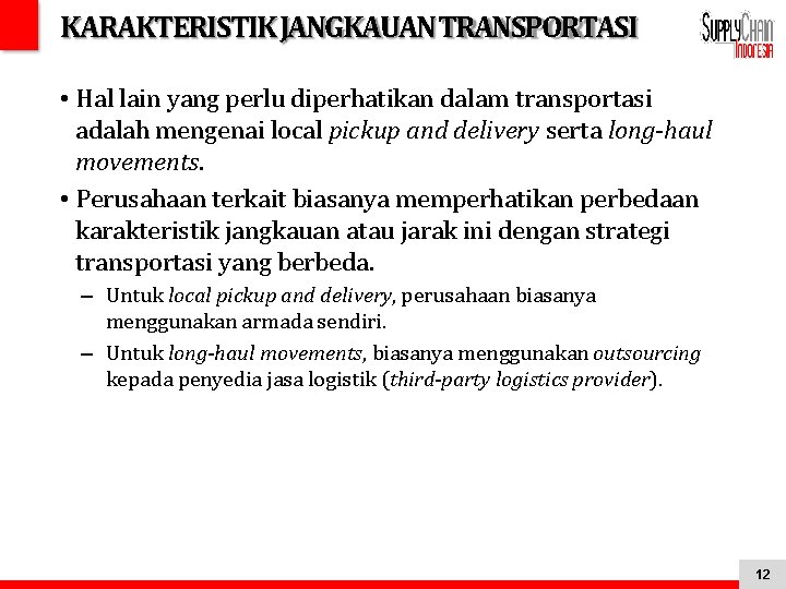 KARAKTERISTIK JANGKAUANTRANSPORTASI • Hal lain yang perlu diperhatikan dalam transportasi adalah mengenai local pickup