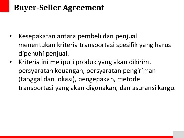 Buyer-Seller Agreement • Kesepakatan antara pembeli dan penjual menentukan kriteria transportasi spesifik yang harus