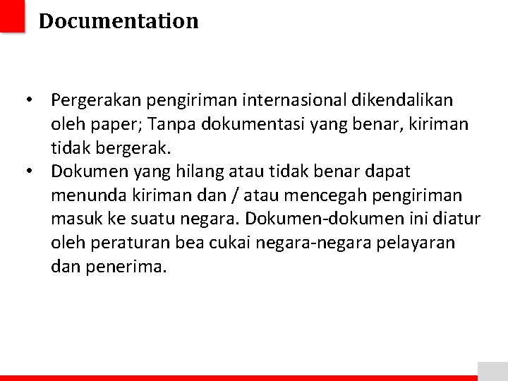 Documentation • Pergerakan pengiriman internasional dikendalikan oleh paper; Tanpa dokumentasi yang benar, kiriman tidak