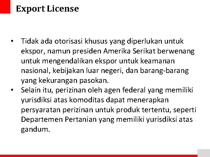 Export License • Tidak ada otorisasi khusus yang diperlukan untuk ekspor, namun presiden Amerika