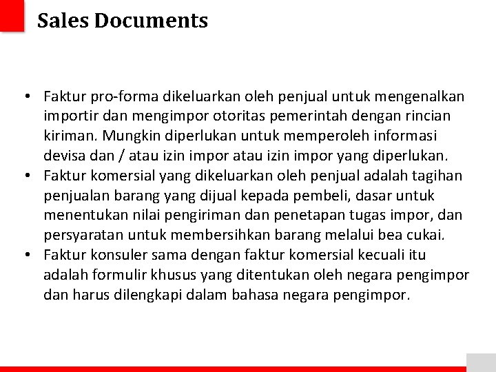 Sales Documents • Faktur pro-forma dikeluarkan oleh penjual untuk mengenalkan importir dan mengimpor otoritas