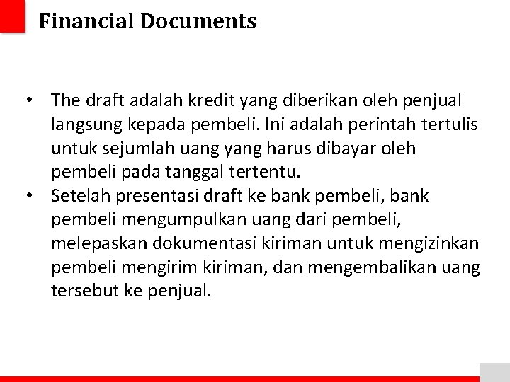 Financial Documents • The draft adalah kredit yang diberikan oleh penjual langsung kepada pembeli.