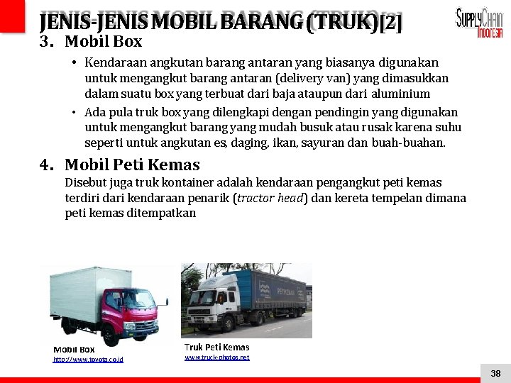 JENIS-JENIS MOBIL BARANG (TRUK)[2] 3. Mobil Box • Kendaraan angkutan barang antaran yang biasanya