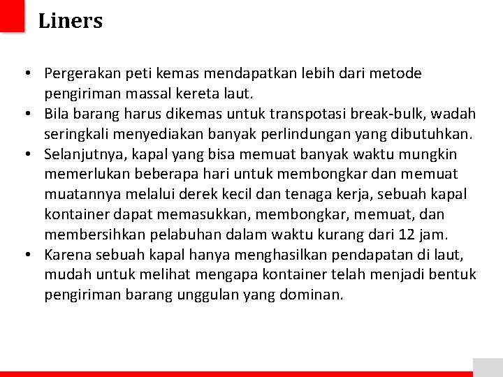 Liners • Pergerakan peti kemas mendapatkan lebih dari metode pengiriman massal kereta laut. •