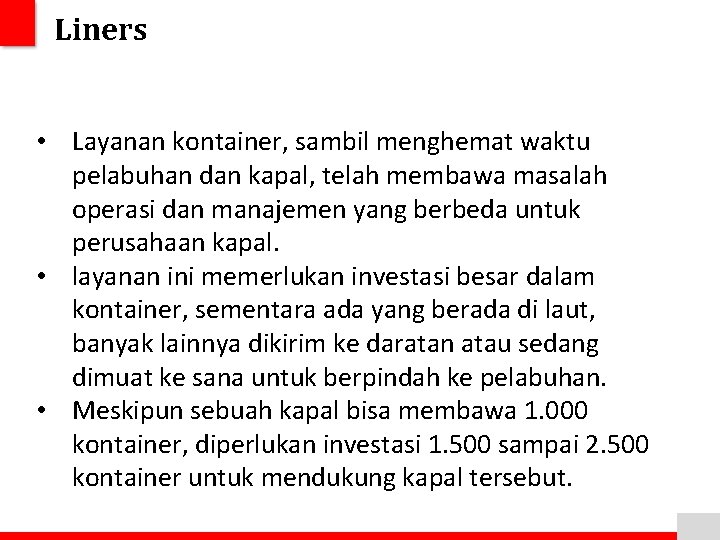 Liners • Layanan kontainer, sambil menghemat waktu pelabuhan dan kapal, telah membawa masalah operasi