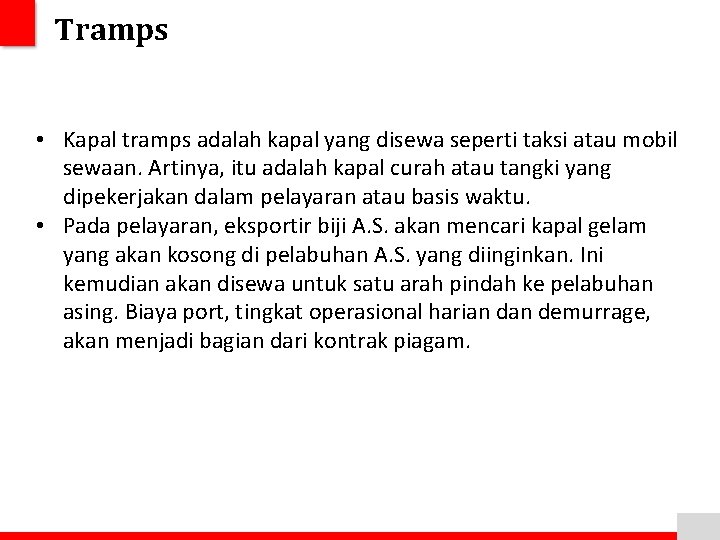 Tramps • Kapal tramps adalah kapal yang disewa seperti taksi atau mobil sewaan. Artinya,