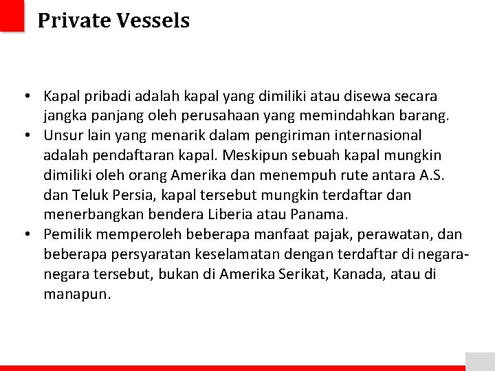 Private Vessels • Kapal pribadi adalah kapal yang dimiliki atau disewa secara jangka panjang