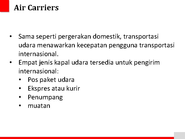 Air Carriers • Sama seperti pergerakan domestik, transportasi udara menawarkan kecepatan pengguna transportasi internasional.