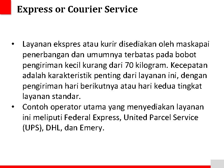Express or Courier Service • Layanan ekspres atau kurir disediakan oleh maskapai penerbangan dan