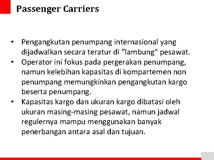 Passenger Carriers • Pengangkutan penumpang internasional yang dijadwalkan secara teratur di ”lambung" pesawat. •