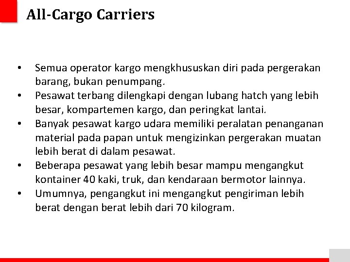 All-Cargo Carriers • • • Semua operator kargo mengkhususkan diri pada pergerakan barang, bukan