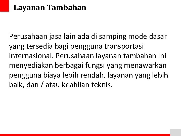 Layanan Tambahan Perusahaan jasa lain ada di samping mode dasar yang tersedia bagi pengguna