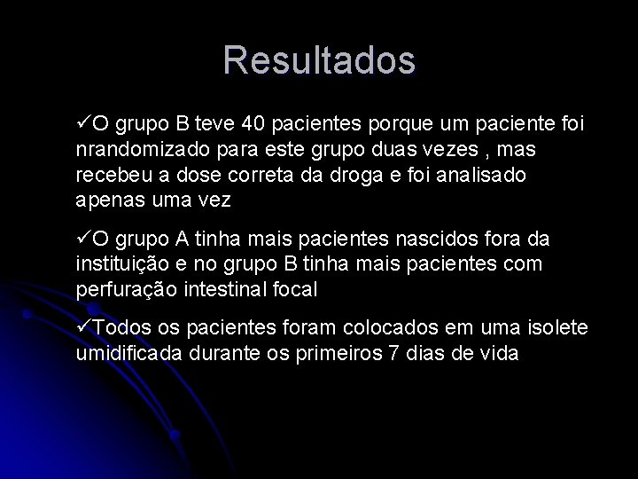 Resultados üO grupo B teve 40 pacientes porque um paciente foi nrandomizado para este