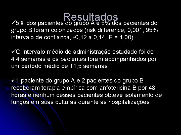 Resultados ü 5% dos pacientes do grupo A e 5% dos pacientes do grupo