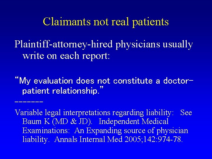 Claimants not real patients Plaintiff-attorney-hired physicians usually write on each report: “My evaluation does