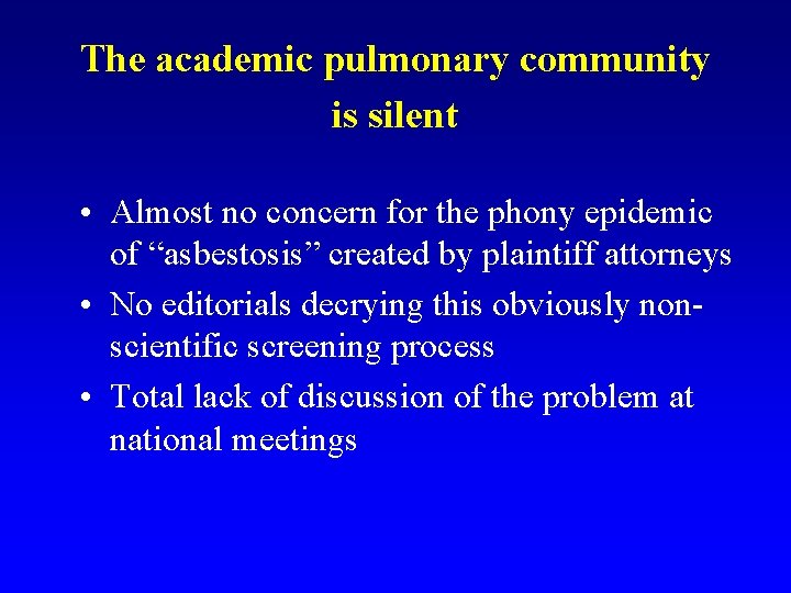 The academic pulmonary community is silent • Almost no concern for the phony epidemic