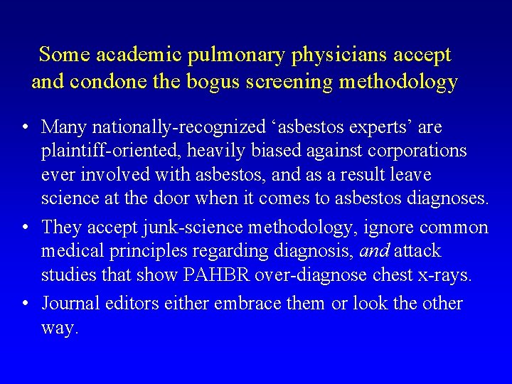 Some academic pulmonary physicians accept and condone the bogus screening methodology • Many nationally-recognized