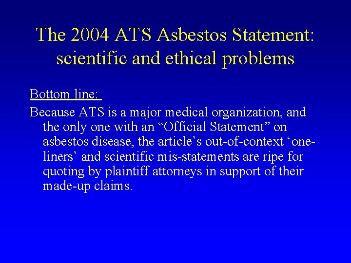 The 2004 ATS Asbestos Statement: scientific and ethical problems Bottom line: Because ATS is