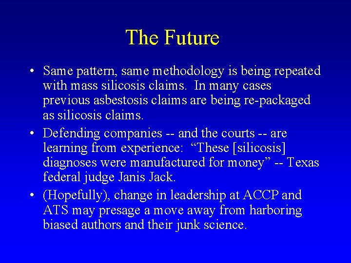 The Future • Same pattern, same methodology is being repeated with mass silicosis claims.