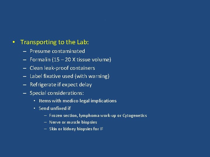 . • Transporting to the Lab: – – – Presume contaminated Formalin (15 –