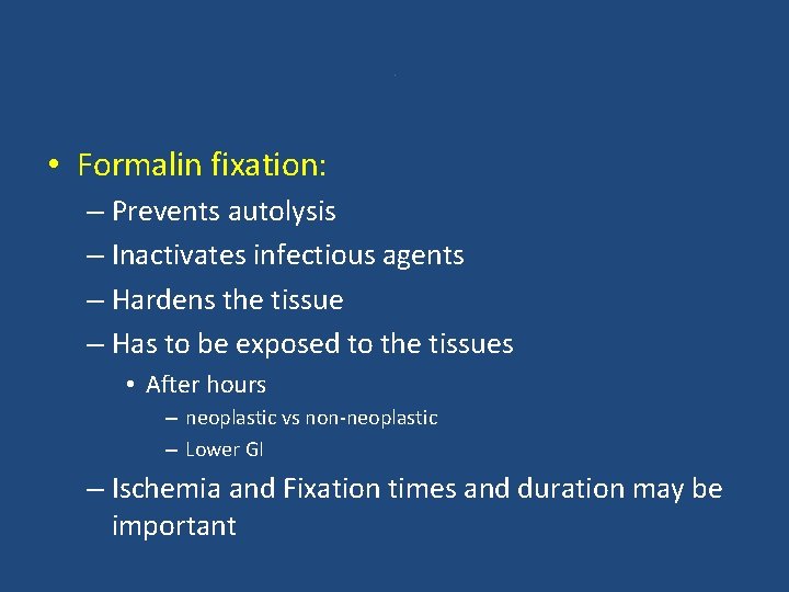 . • Formalin fixation: – Prevents autolysis – Inactivates infectious agents – Hardens the