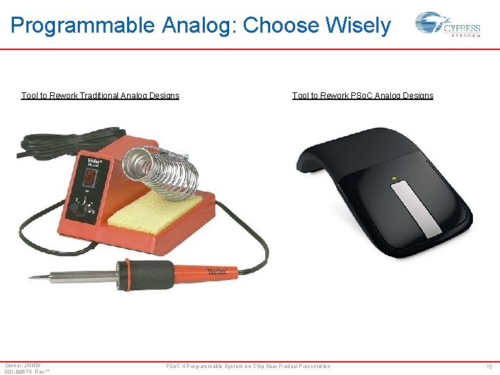 Programmable Analog: Choose Wisely Tool to Rework Traditional Analog Designs Owner: JHNW 001 -89674