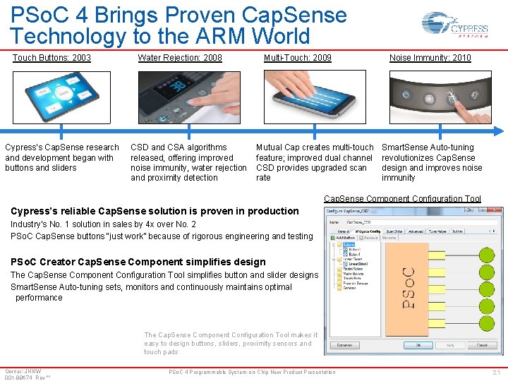 PSo. C 4 Brings Proven Cap. Sense Technology to the ARM World Touch Buttons: