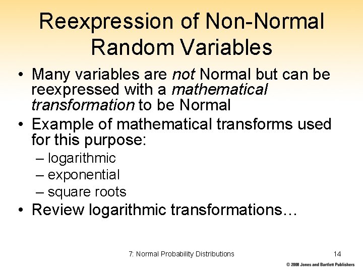 Reexpression of Non-Normal Random Variables • Many variables are not Normal but can be
