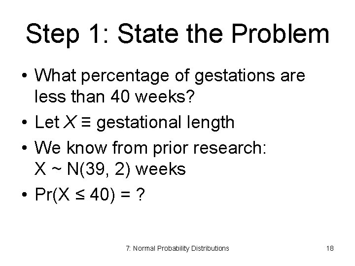 Step 1: State the Problem • What percentage of gestations are less than 40