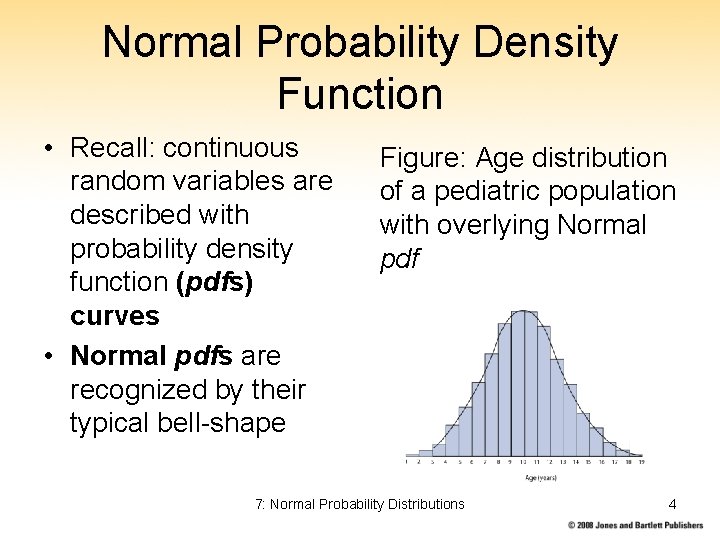 Normal Probability Density Function • Recall: continuous random variables are described with probability density