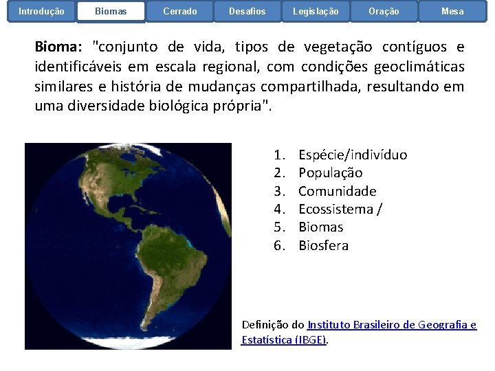 Introdução Biomas Cerrado Desafios Legislação Oração Mesa Bioma: "conjunto de vida, tipos de vegetação