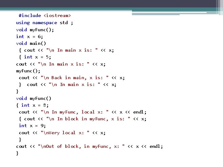 #include <iostream> using namespace std ; void my. Func(); int x = 6; void