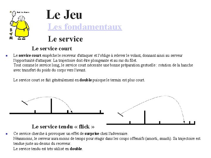 Le Jeu Les fondamentaux Le service court empêche le receveur d'attaquer et l'oblige à