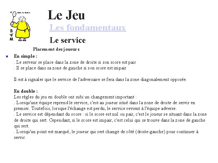 Le Jeu Les fondamentaux Le service Placement des joueurs En simple : . Le