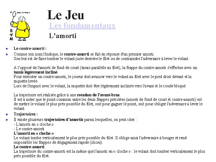 Le Jeu Les fondamentaux L'amorti Le contre-amorti : Comme son nom l'indique, le contre-amorti