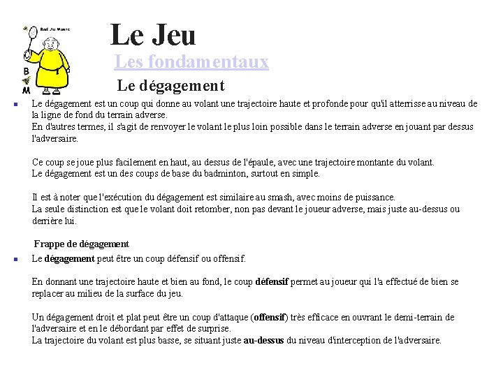 Le Jeu Les fondamentaux Le dégagement est un coup qui donne au volant une