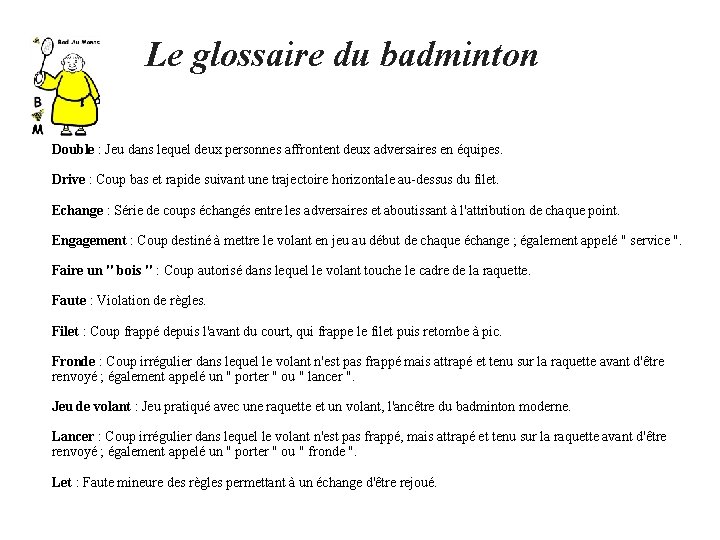 Le glossaire du badminton Double : Jeu dans lequel deux personnes affrontent deux adversaires