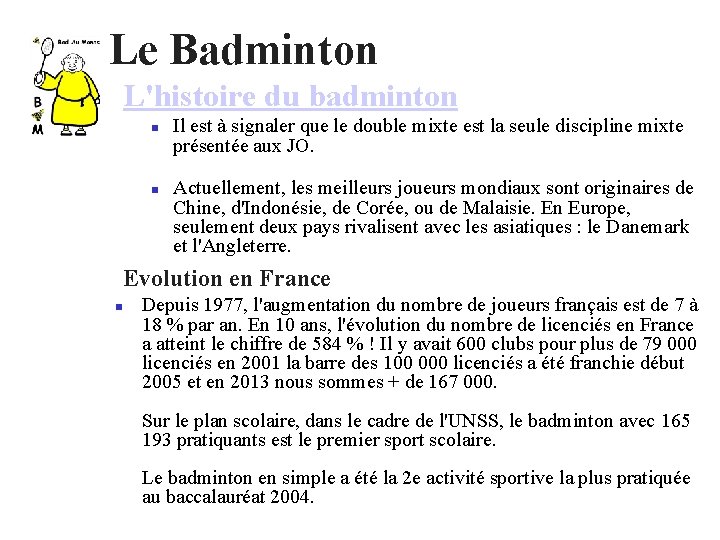 Le Badminton L'histoire du badminton Il est à signaler que le double mixte est