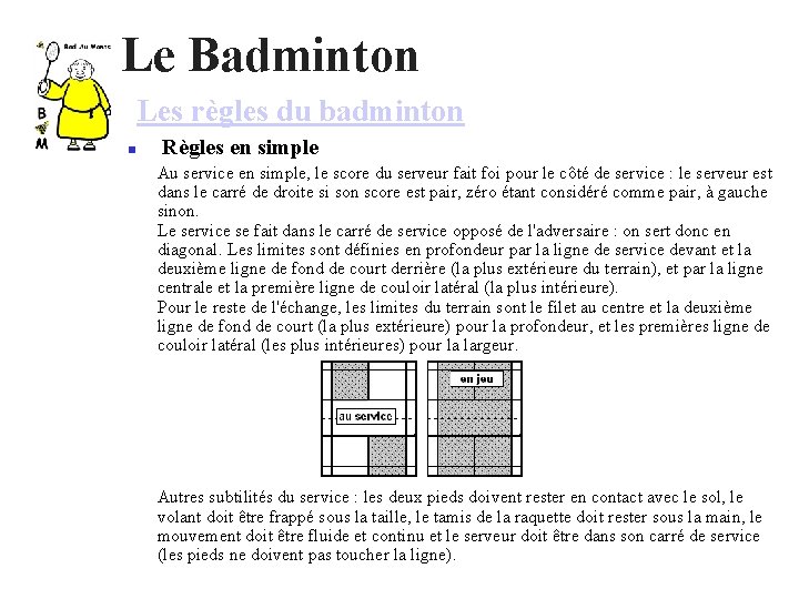 Le Badminton Les règles du badminton Règles en simple Au service en simple, le